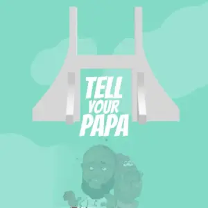 Tell Your Papa audio by Eedris Abdulkareem