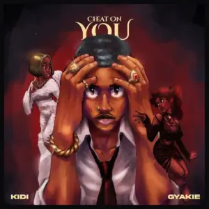 KiDi ft. Gyakie – Cheat On You