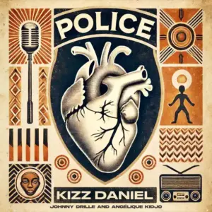 Police audio by Kizz Daniel feat. Angelique Kidjo and Johnny Drille