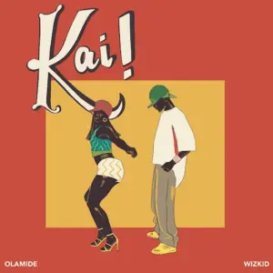Olamide & Wizkid – Kai!