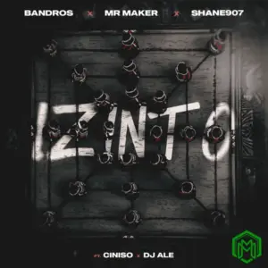 Izinto audio by Bandros feat. Shane907, Mr Maker, Ciniso, DJ ALE