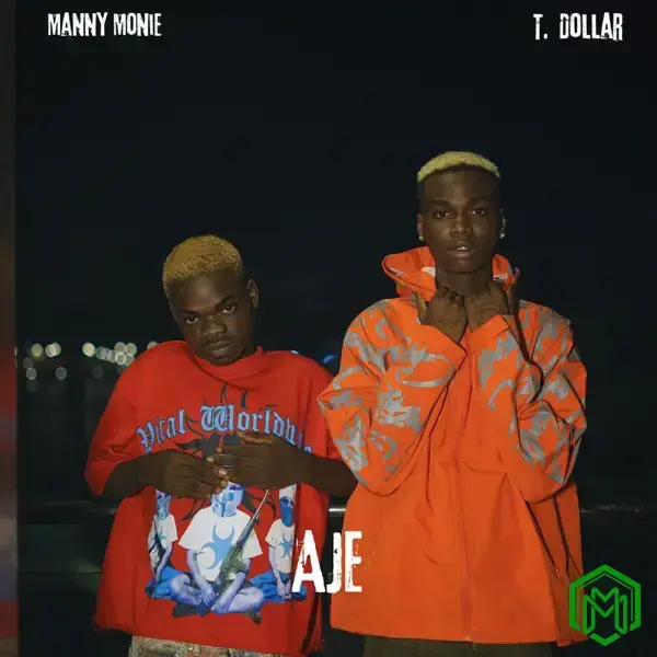 Aje audio by Manny Monie feat. T Dollar