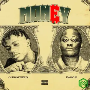 Oluwacoded – Money ft. Damo K