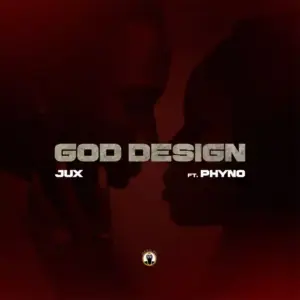 Jux – GOD DESIGN ft. Phyno