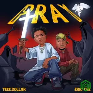 Pray audio by Teee Dollar feat. Eric Cee