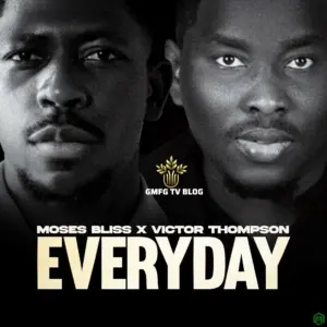 Moses Bliss – Everyday ft. Victor Thompson