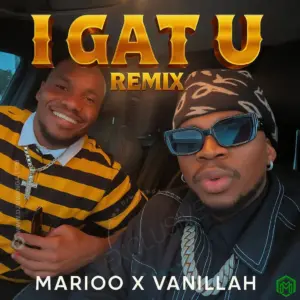 I Gat U audio by Marioo feat. Vanillah