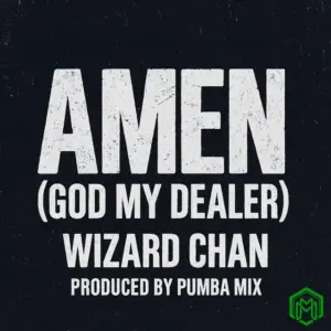 Wizard Chan – Amen (God My Dealer)