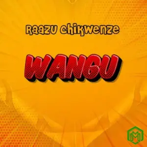 Wangu audio by Raazu Chikwenze