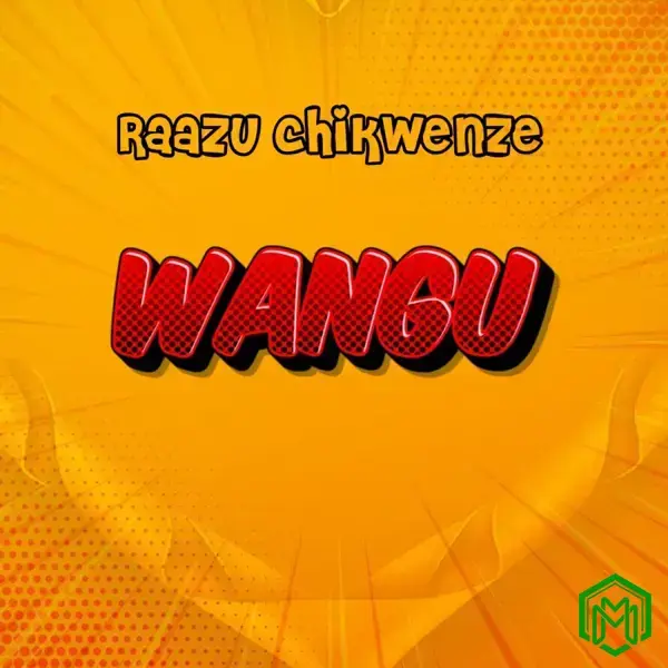 Wangu audio by Raazu Chikwenze