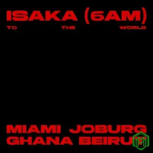 Isaka (6am) - To The World EP audio by Ciza & Thukuthela