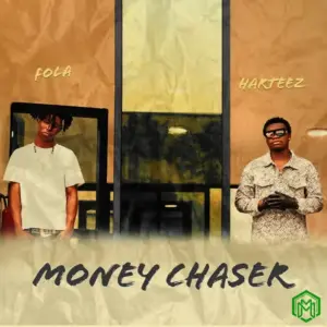 Fola & Harteez – Money Chaser