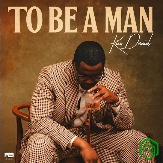 To Be A Man audio by Kizz Daniel