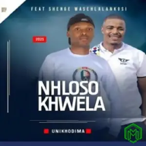 Nhloso Khwela – UNIKHODIMA ft. Shenge wasehlalankosi