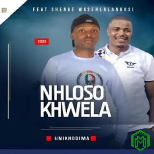 Nhloso Khwela - UNIKHODIMA ft. Shenge wasehlalankosi