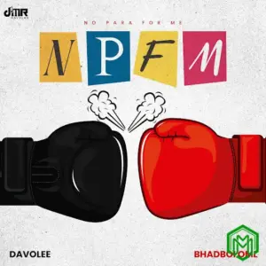 Davolee – NPFM ft Bhadboi OML