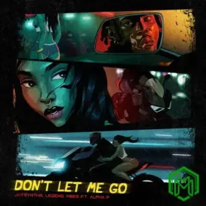 Don’t Let Me Go audio by Jaysynths feat. Alpha P, DJ Legend Vibes