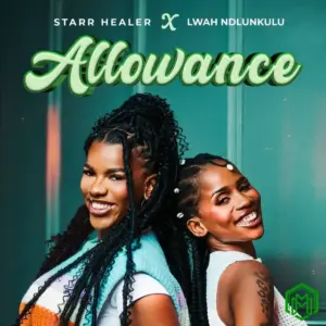 Allowance audio by Starr Healer feat. Lwah Ndlunkulu