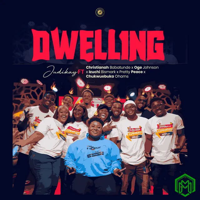Dwelling audio by Judikay feat. Christianah Babatunde, Oge Johnson, Izuchi Bismark, Pretty Peace, Chukwuebuka Ohams