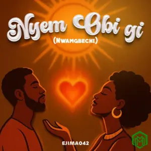 Ejima042 – Nyem Obi Gi (Nwamgbechi)