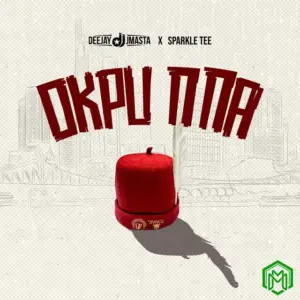 Deejay J Masta – Okpu Nna ft. Sparkle Tee