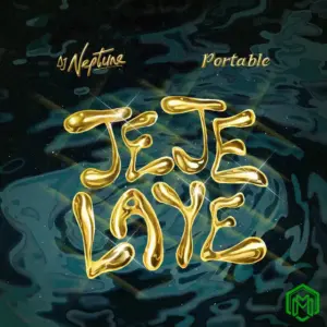 DJ Neptune – Jeje Laye ft. Portable