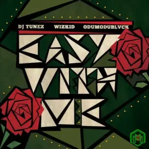 DJ Tunez, Wizkid, ODUMODUBLVCK – EASY WITH ME