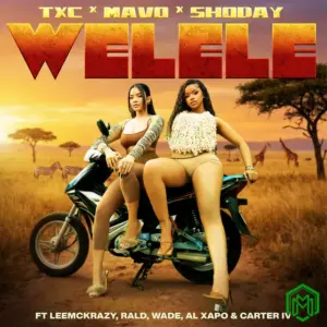 TxC – Welele ft. Mavo, Shoday, Rald, AI Xapo, Carter IV, LeeMcKrazy, W4DE