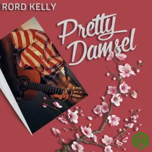 Rord Kelly – Pretty Damsel