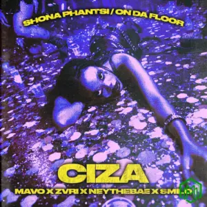 CIZA, Mavo, ZVRI, Ney The Bae – Shona Phantsi / On Da Floor